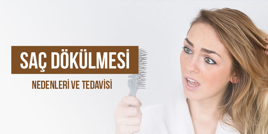 Saç Dökülmesi Nedenleri ve Tedavisi