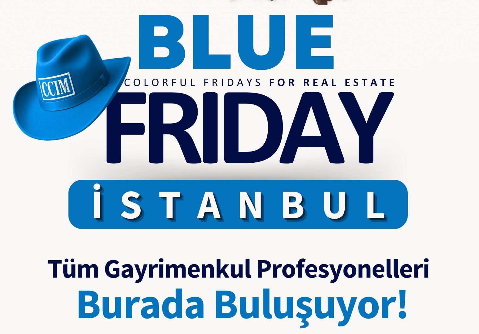 Gayrimenkul Sektöründe Yeni Ufuklar: CCIM İstanbul’dan “Blue Friday” Etkinliği